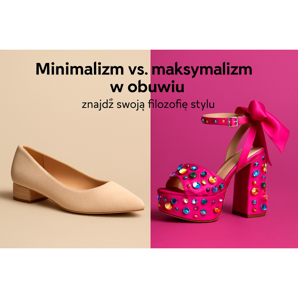Minimalismus vs. maximalismus v obuvi - najděte filozofii stylu